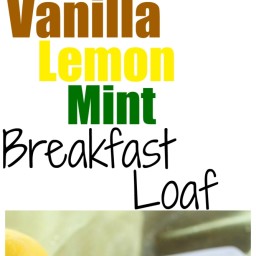 Vanilla, Lemon and Mint Breakfast Loaf