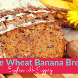 Whole Wheat Banana Bread Recipe with Jaggery for Kids