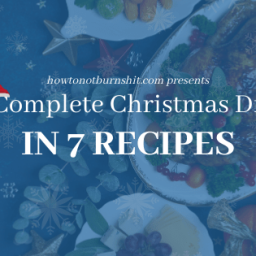 Your Complete Christmas Dinner in 7 Recipes (a no-fail guide to Christmas D