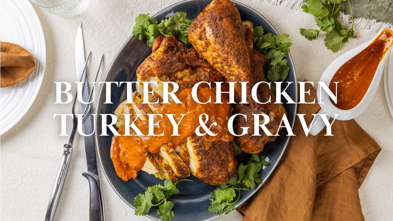 Butter Chicken Turkey and Gravy